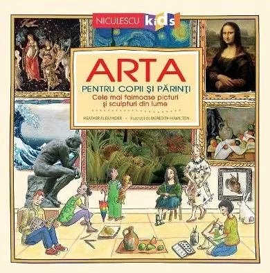 Coperta cărții Arta pentru copii și părinți. Cele mai faimoase picturi și sculpturi din lume