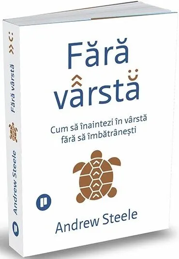 Coperta cărții Fără vârstă. Cum să înaintezi în vârstă fără să îmbătrânești