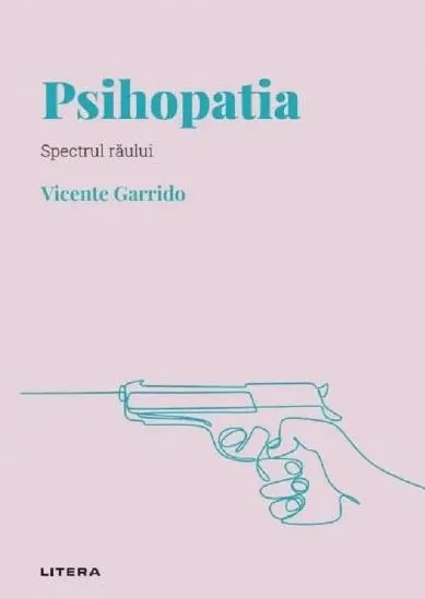 Coperta cărții Descopera psihologia. Psihopatia. Spectrul raului