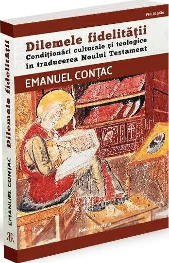 Coperta cărții Dilemele fidelității. Condiționări culturale și teologice în traducerea Noului Testament