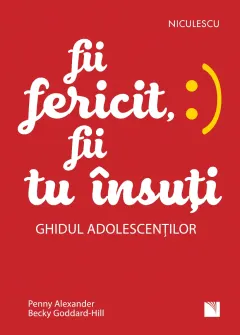 Coperta cărții Fii fericit, fii tu însuți. Ghidul adolescenților