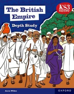 Coperta cărții KS3 History Depth Study: The British Empire Student Book Second Edition