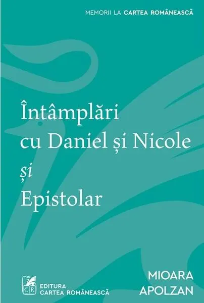 Coperta cărții Intamplari cu Daniel si Nicole si Epistolar