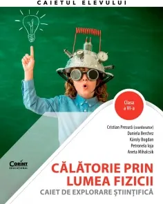 Coperta cărții Calatorie prin lumea fizicii. Caiet de explorare stiintifica. Clasa a VI-a