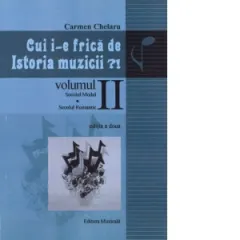 Coperta cărții Cui i-e frica de istoria muzicii?! Volumul II: Secolul model. Secolul romantic