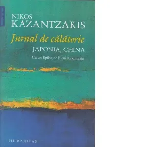 Coperta cărții Jurnal de calatorie. Japonia, China. Cu un Epilog de Eleni Kazantzaki