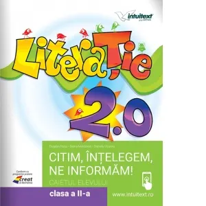 Coperta cărții Literatie 2.0 - Citim, intelegem, ne informam! Caietul elevului pentru clasa a II-a