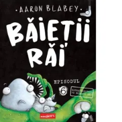 Coperta cărții Baietii Rai. Episodul 6. Extraterestrul vs baietii rai