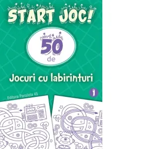 Coperta cărții Start joc! 50 de jocuri cu labirinturi. Volumul 1