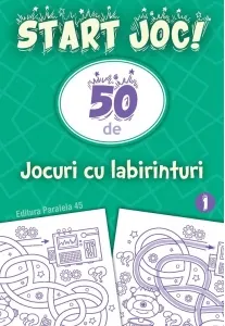Coperta cărții Start joc! 50 de jocuri cu labirinturi. Volumul 1