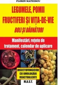 Coperta cărții Legumele, pomii si vita-de-vie. Boli si daunatori: manifestari, retete de tratament si calendar de aplicare