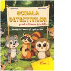 Coperta cărții Scoala Detectivilor - Pericol in Padurea de la Colt. Povesti si exercitii aplicative - Clasa I
