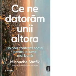 Coperta cărții Ce ne datoram unii altora. Un nou contract social pentru o lume mai buna