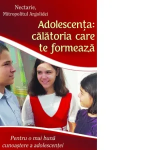 Coperta cărții Adolescenta: calatoria care te formeaza. Pentru o mai buna cunoastere a adolescentei