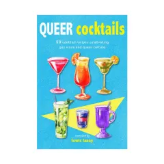 Coperta cărții Queer cocktails: 50 cocktail recipes celebrating gay icons and queer culture
