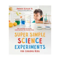 Coperta cărții Super simple science experiments for curious kids: 100 awesome activities using supplies you already own