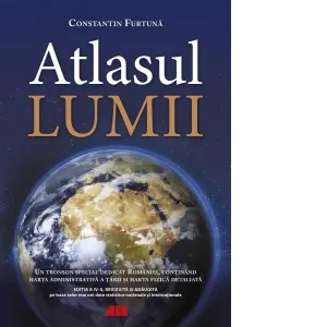 Coperta cărții Atlasul Lumii. Editia a IV-a revizuita si adaugita pe baza celor mai noi date statistice nationale si internationale. Un tronson special dedicat Romaniei, continand harta administrativa a tarii si harta fizica detaliata