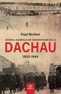 Coperta cărții Istoria lagarului de concentrare de la Dachau 1933-1945