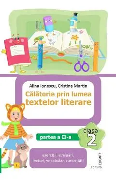 Coperta cărții Calatorie prin lumea textelor literare - Clasa 2 Partea 2 - Caiet (L) - Alina Ionescu, Cristina Martin