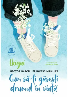 Coperta cărții Ikigai. Cum sa-ti gasesti drumul in viata - Hector Garcia, Francesc Miralles