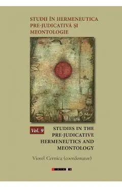 Coperta cărții Studii in hermeneutica pre-judicativa si meontologie Vol.9