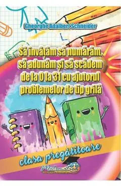 Coperta cărții Sa invatam sa numaram, sa adunam si sa scadem de la 0 la 31 cu ajutorul problemelor de tip grila - Clasa pregatitoare