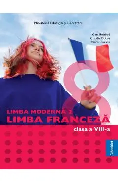 Coperta cărții Limba franceza. Limba moderna 2 - Clasa 8 - Manual - Gina Belabed, Claudia Dobre, Diana Ionescu
