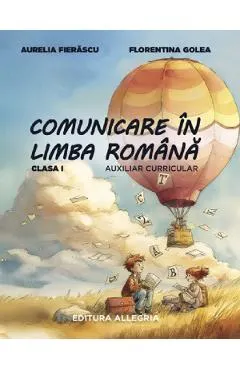 Coperta cărții Comunicare in limba romana - Clasa 1 - Auxiliar curricular - Aurelia Fierascu, Florentina Golea