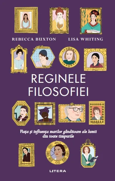Coperta cărții Reginele filosofiei. Viata si influenta marilor ganditoare ale lumii din toate timpurile
