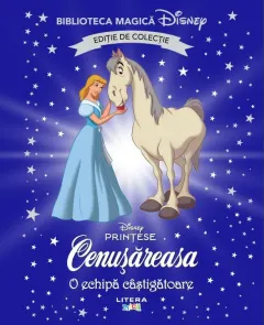 Coperta cărții Cenusareasa. O echipa castigatoare. Disney. Biblioteca magica. Editie de colectie
