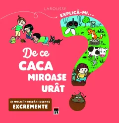 Coperta cărții Explică-mi... de ce caca miroase urât?