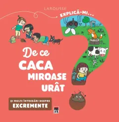 Coperta cărții Explică-mi... de ce caca miroase urât?
