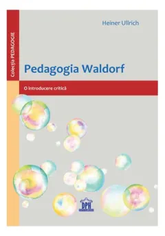Coperta cărții Pedagogia Waldorf: O introducere critică