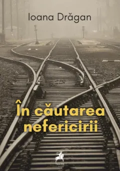 Coperta cărții În căutarea nefericirii