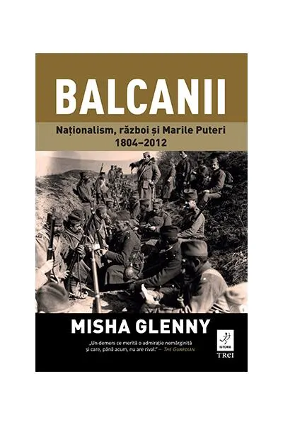 Coperta cărții Balcanii. Naționalism, război și Marile Puteri 1804–2012