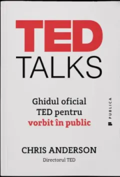 Coperta cărții TED Talks. Ghidul oficial TED pentru vorbit in public
