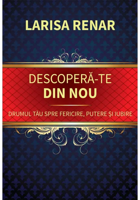 Coperta cărții Descoperă-te din nou. Drumul tău spre fericire, putere și iubire