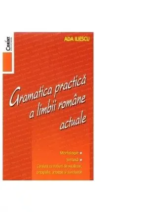 Coperta cărții Gramatica practica a limbii romane actuale - Editia 2014