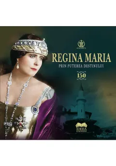 Coperta cărții Regina Maria. Prin puterea destinului