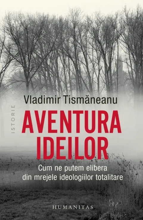 Coperta cărții Aventura ideilor. Cum ne putem elibera din mrejele ideologiilor totalitare