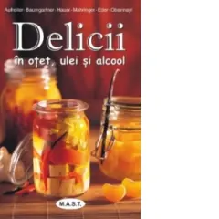 Coperta cărții Delicii in ulei, otet si alcool
