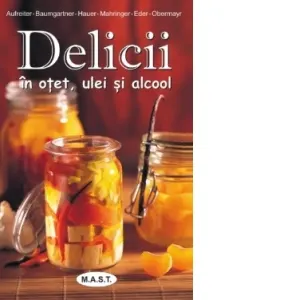 Coperta cărții Delicii in ulei, otet si alcool