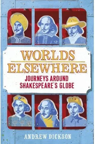 Coperta cărții Worlds Elsewhere: Journeys Around Shakespeare's Globe