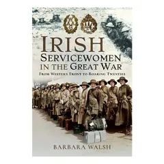 Coperta cărții Irish Servicewomen in the Great War