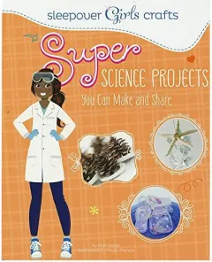 Coperta cărții Super science projects you can make and share