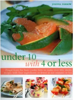 Coperta cărții Under 10 With 4 Or Less Frugal Feasts For Busy Cooks How To Make Over Fifty Thrifty Recipes With Four Ingredients Or Fewer In Ten Minutes Or Less