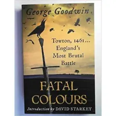 Coperta cărții Fatal colours: the battle of Towton, 1461