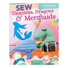 Coperta cărții Sew Unicorns, Dragons and Mermaids, What Fun!