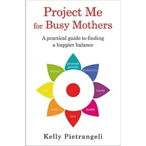 Coperta cărții Project Me for Busy Mothers: A Practical Guide to Finding a Happier Balance