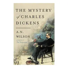 Coperta cărții The Mystery of Charles Dickens Paperback, A. N. Wilson